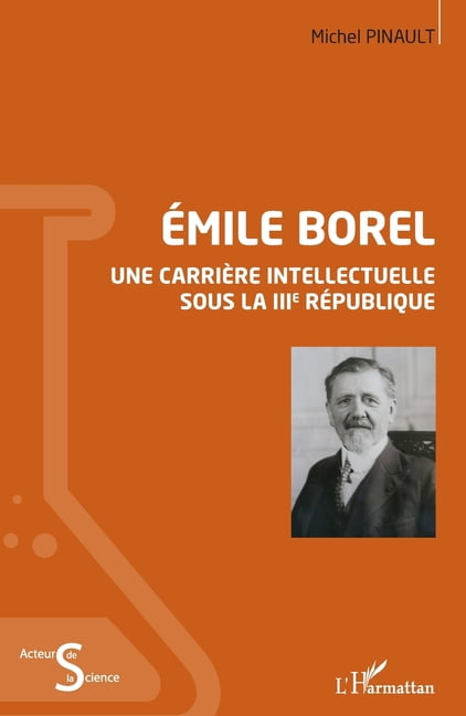 Acteurs de La Science Emile Borel: Une carrière intellectuelle sous la IIIe République, (Paperback)