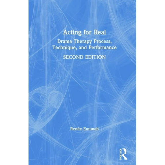 Acting for Real: Drama Therapy Process, Technique, and Performance, (Hardcover)