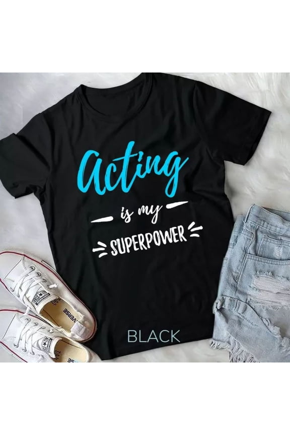 Acting Is My Superpower T-Shirt Actor Or Actress Gift Unisex T-Shirt, Vintage Birthday Gift