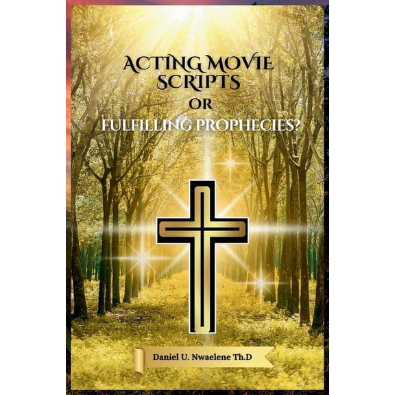 Acting Movie Scripts or Fulfilling Prophecies?, (Paperback)