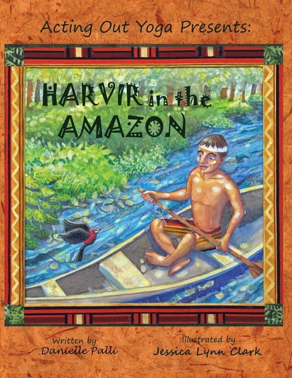 Acting Out Yoga Presents: Harvir in the Amazon, (Paperback)