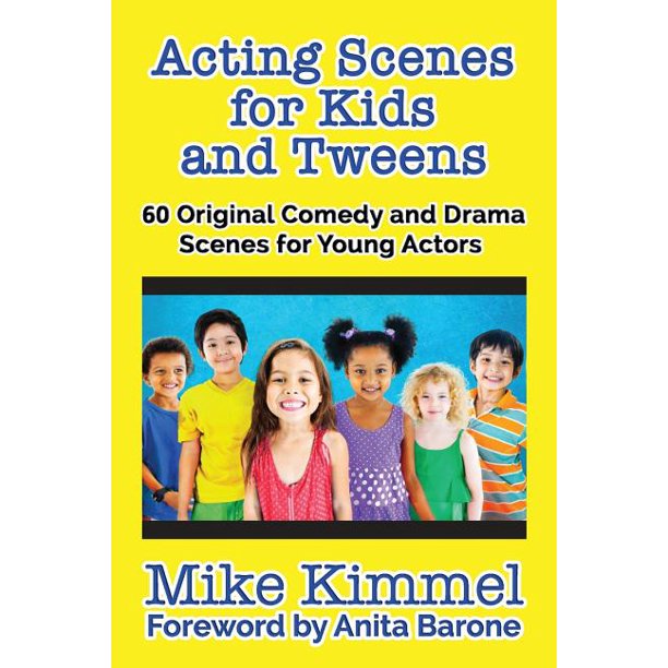 Acting Scenes for Kids and Tweens 60 Original Comedy and Drama Scenes