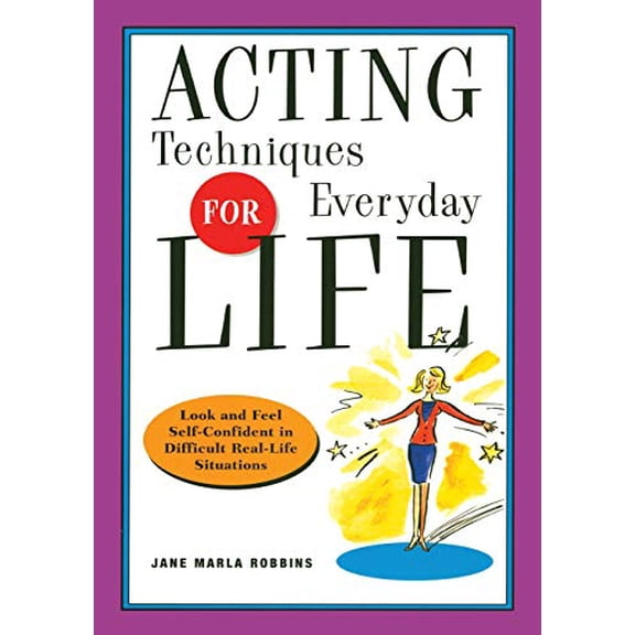 Pre-Owned Acting Techniques for Everyday Life: Look and Feel Self-Confident in Difficult, Real-Life Situations (Paperback) 1569245541 9781569245545