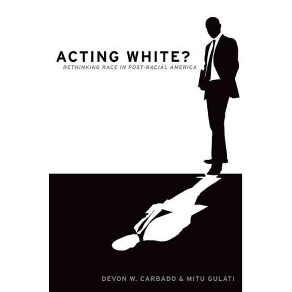 Pre-Owned Acting White?: Rethinking Race in Post-Racial America Paperback