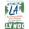 thumbnail image 1 of Pre-Owned Acting in LA: How to Become a Working Actor in Hollywood Paperback, 1 of 1