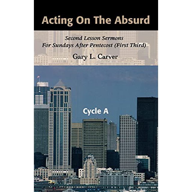 Pre-Owned Acting on the Absurd: Second Lesson Sermons for Sundays After ...