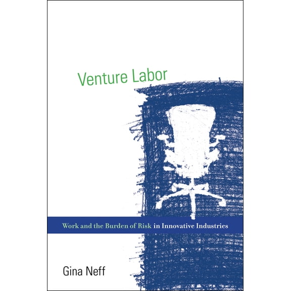 Acting with Technology Venture Labor: Work and the Burden of Risk in Innovative Industries, (Paperback)