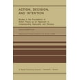 thumbnail image 1 of Action, Decision, and Intention: Studies in the Foundation of Action Theory as an Approach to Understanding Rationality , (Paperback), 1 of 1