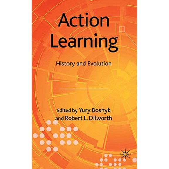 Pre-Owned Action Learning: History and Evolution (Hardcover 9780230576407) by Y Boshyk, R Dilworth