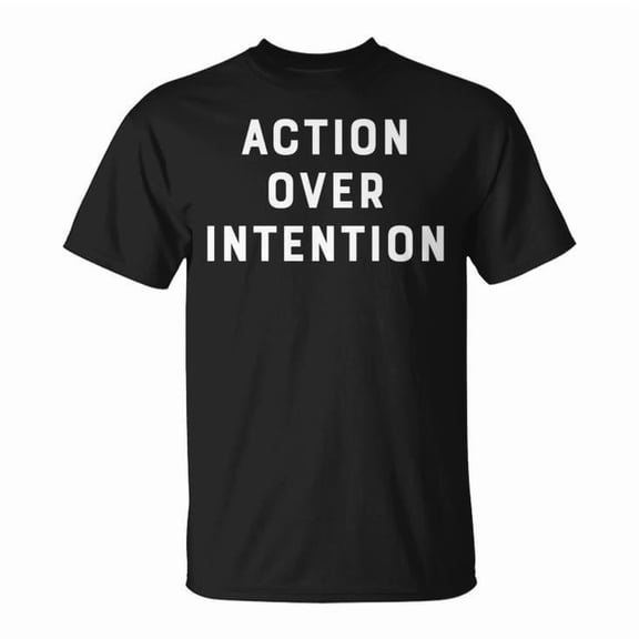 Action Over Intention Graphic Tee Inspirational Mindset Theme Unisex Adult Cotton T Shirt for Motivation and Casual Wear, Size XL, Color Black