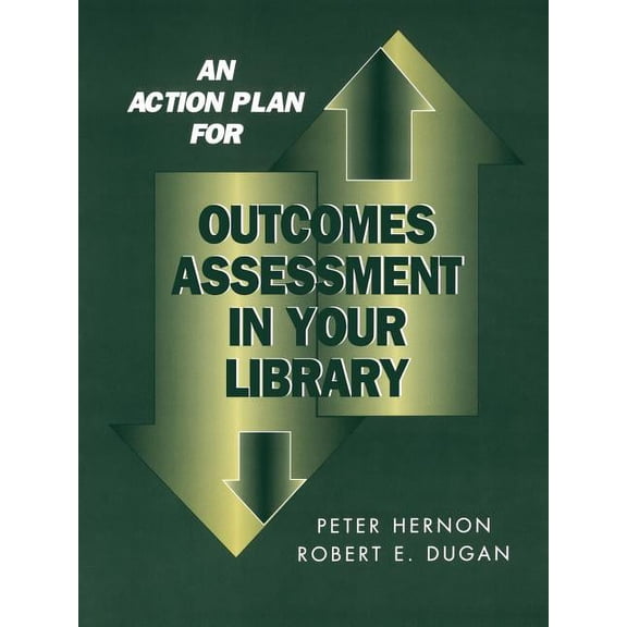 An Action Plan for Outcomes Assessment in Your Library, (Paperback)
