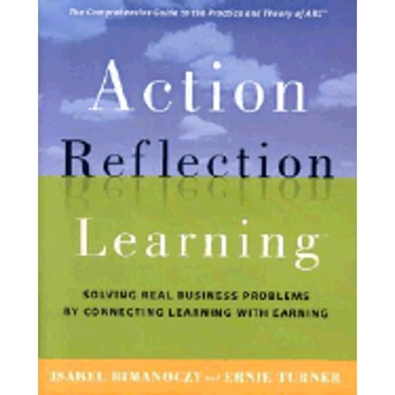 Pre-Owned Action Reflection Learning (TM): Solving Real Business Problems by Connecting Learning with Earning (Hardcover) 0891062408 9780891062400