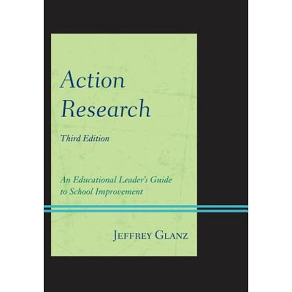 Pre-Owned Action Research: An Educational Leader's Guide to School Improvement (Paperback) 1442223693 9781442223691