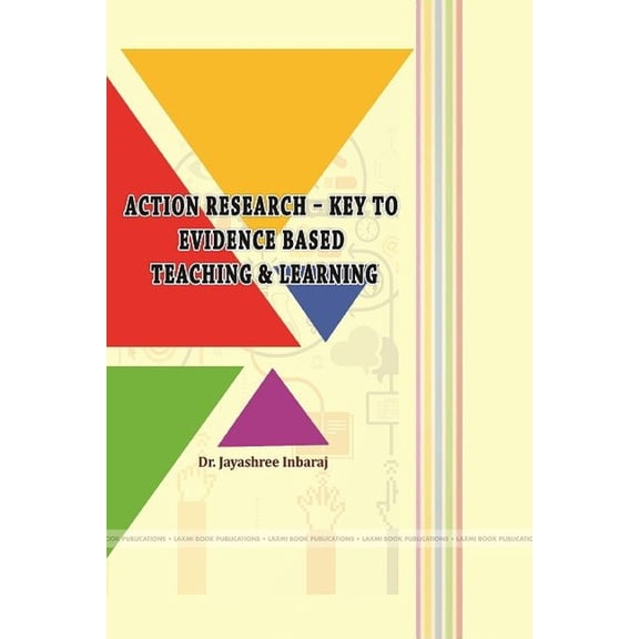 Action Research - Key to Evidence Based Teaching & Learning, (Paperback)