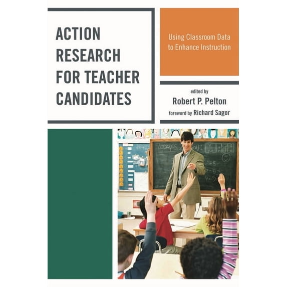 Action Research for Teacher Candidates: Using Classroom Data to Enhance Instruction, (Hardcover)