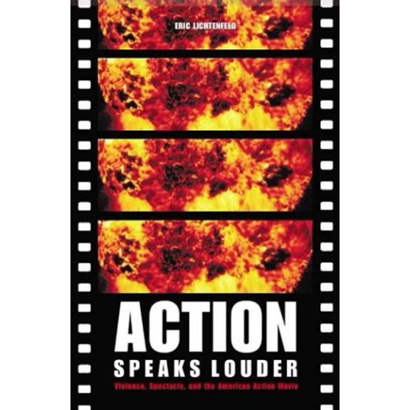 Pre-Owned Action Speaks Louder: Violence, Spectacle, and the American Action Movie (Hardcover) 0275980545 9780275980542