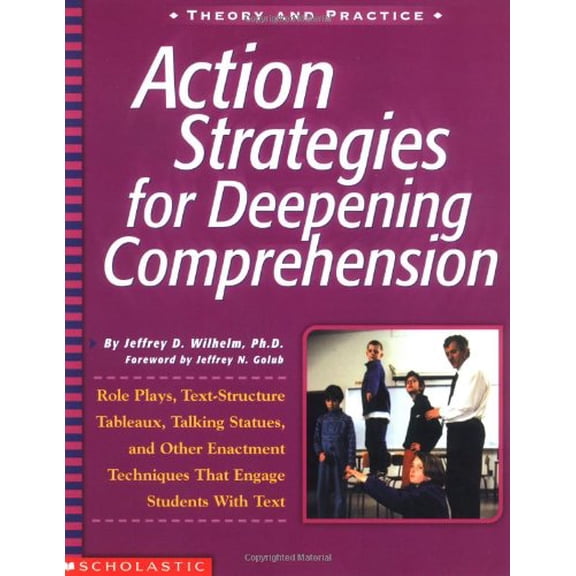 Pre-Owned Action Strategies For Deepening Comprehension: Role Plays, Text-Structure Tableaux, Talking Statues, and Other Enactment Techniques That Engage Stude... (Paperback) 0439218578 9780439218573