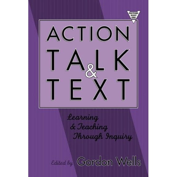 Pre-Owned Action, Talk, and Text: Learning and Teaching Through Inquiry (Paperback) 0807740144 9780807740149