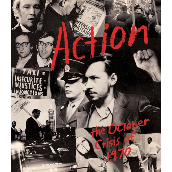 Action: The October Crisis of 1970