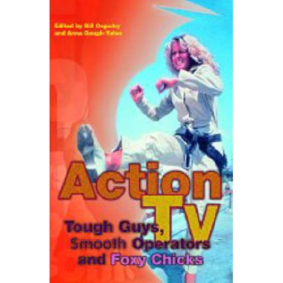 Action TV: Tough-Guys, Smooth Operators and Foxy Chicks, (Paperback)