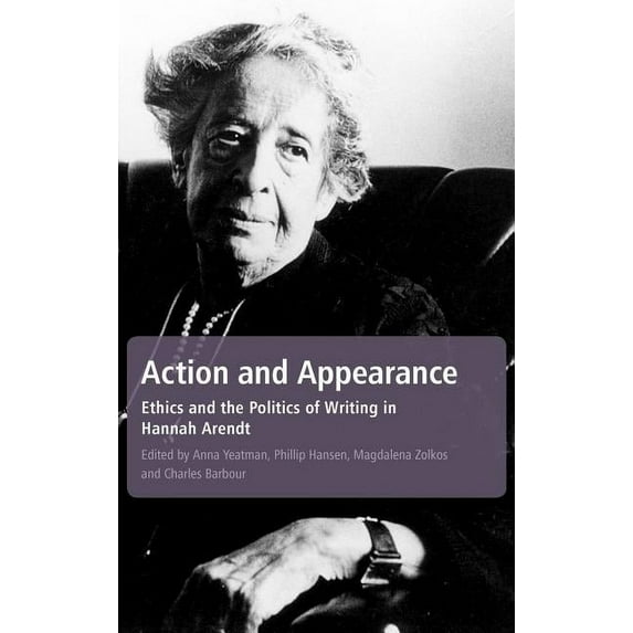Action and Appearance: Ethics and the Politics of Writing in Arendt, (Hardcover)