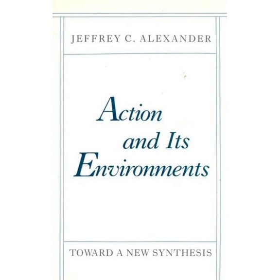 Action and Its Environments: Toward a New Synthesis, (Hardcover)