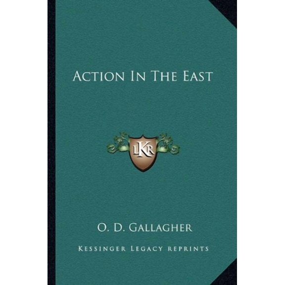 Action In The East Paperback 1163804711 9781163804711 O. D. Gallagher