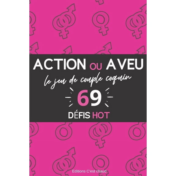 Action ou Aveu ? le jeu de couple coquin: 69 dfis hot Pimenter votre vie sexuelle avec des actions excitantes et des qu, (Paperback)
