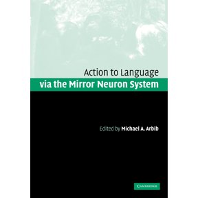 Action to Language Via the Mirror Neuron System, (Paperback)