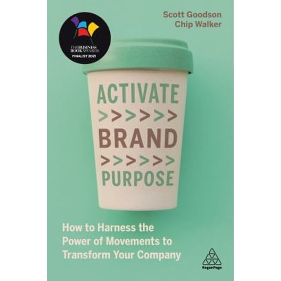 Pre-Owned Activate Brand Purpose: How to Harness the Power of Movements to Transform Your Company (Paperback) 1789668247 9781789668247