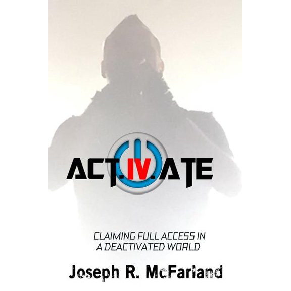Activate : Claiming Full Access In A Deactivated World (Paperback)