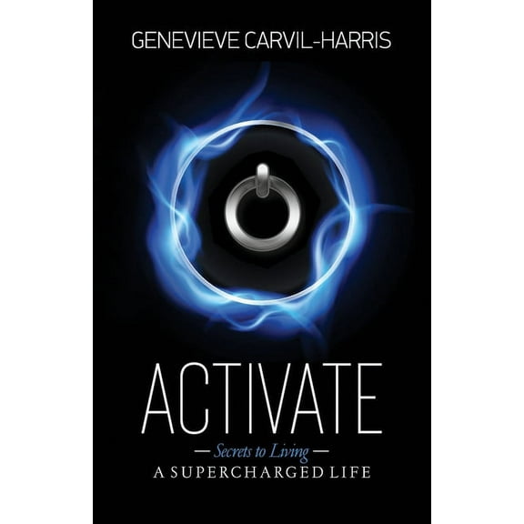 Activate: Secrets to Living A SUPERCHARGED LIFE, (Paperback)