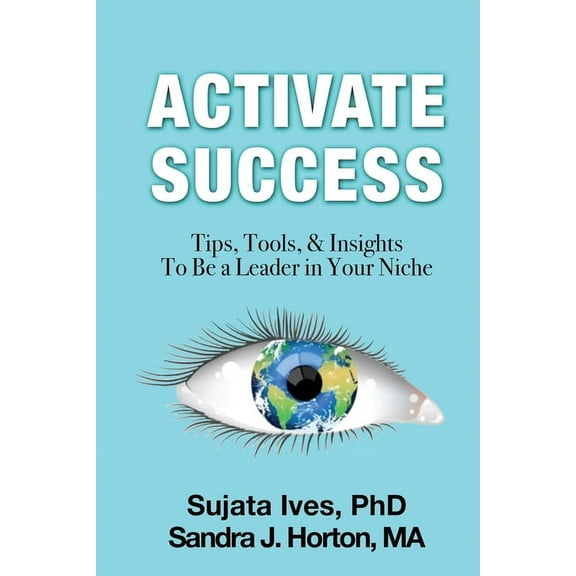Activate Success: Tips, Tools, & Insights To Be A Leader In Your Niche, (Paperback)
