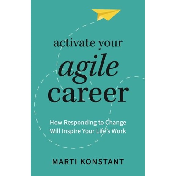 Pre-Owned Activate Your Agile Career: How Responding to Change Will Inspire Your Life's Work Paperback