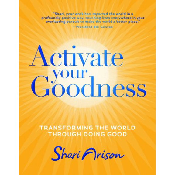 Pre-Owned Activate Your Goodness: Transforming the World Through Doing Good (Hardcover) 1401937977 9781401937973