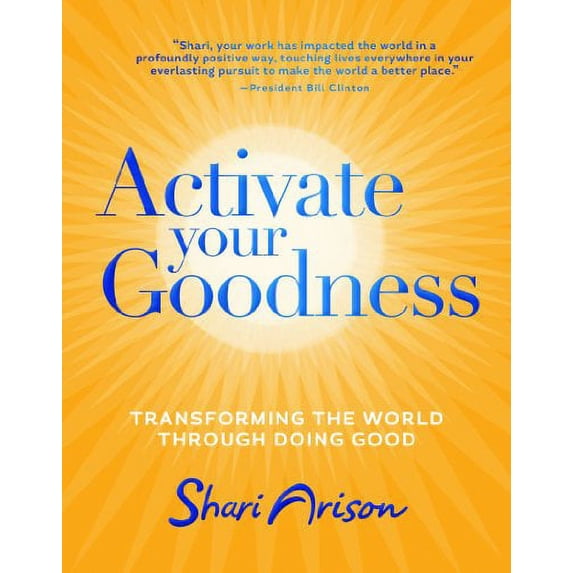 Pre-Owned Activate Your Goodness: Transforming the World Through Doing Good (Hardcover) 1401937977 9781401937973