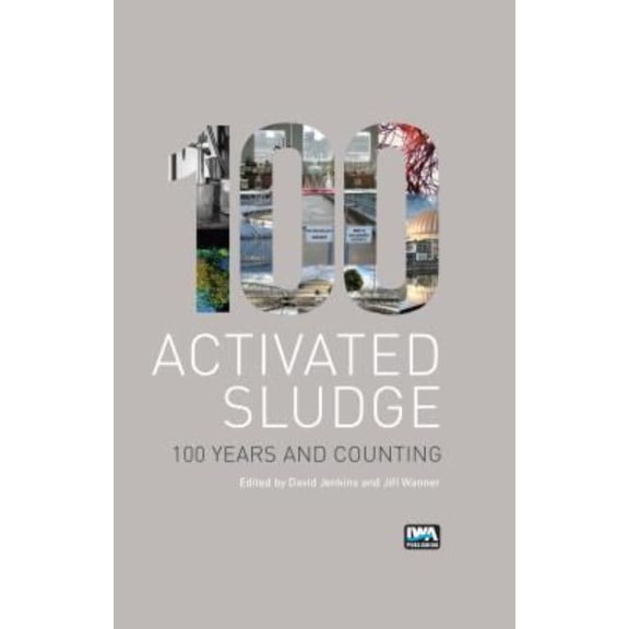 Activated Sludge - 100 Years and Counting (Hardcover)