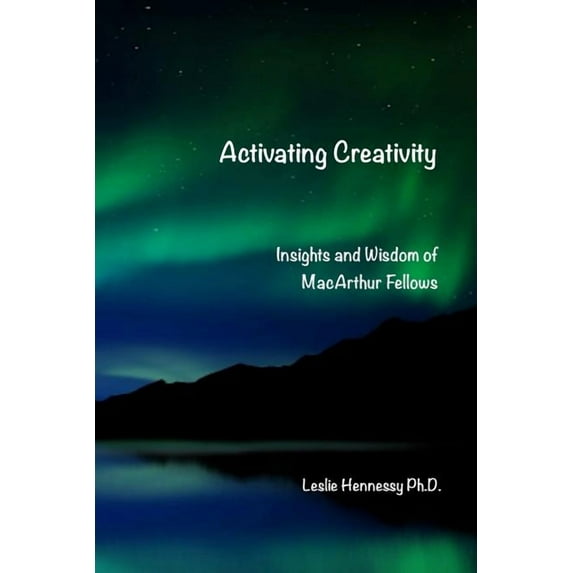 Activating Creativity: Insights and Wisdom of MacArthur Fellows, (Paperback)