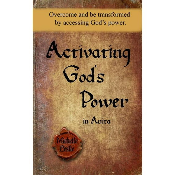 Activating God's Power in Anita: Overcome and be transformed by accessing God's power., (Paperback)