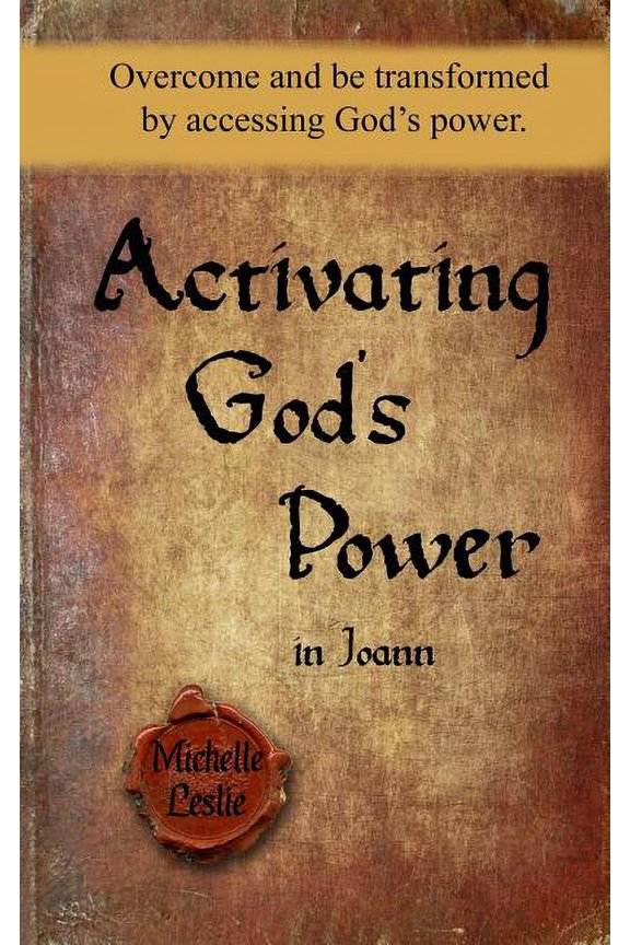 Activating God's Power in Joann: Overcome and Be Transformed by Accessing God's Power, (Paperback)