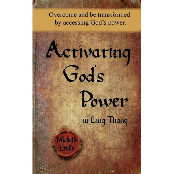 Activating God's Power in Ling Thang (Masculine Version) : Overcome and be transformed by accessing God's power (Paperback)