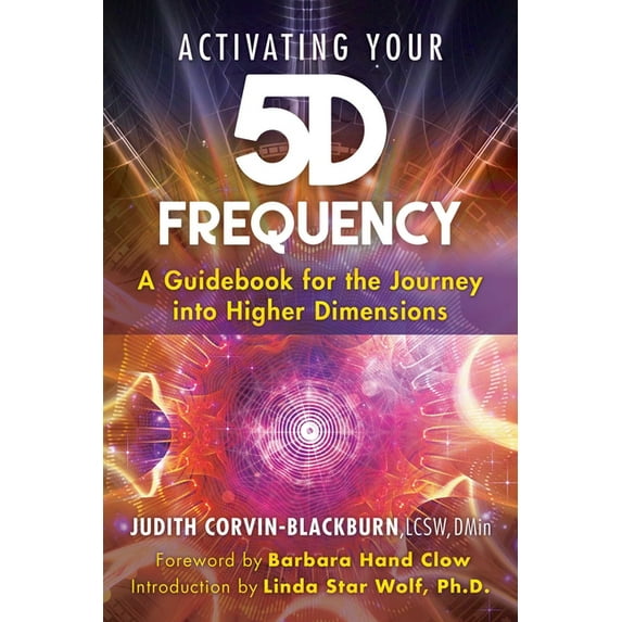 Activating Your 5d Frequency: A Guidebook for the Journey Into Higher Dimensions, (Paperback)