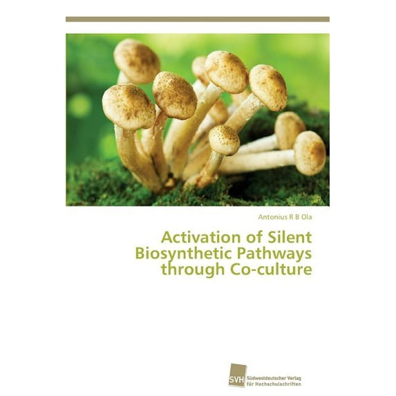 Activation of Silent Biosynthetic Pathways through Co-culture (Paperback)