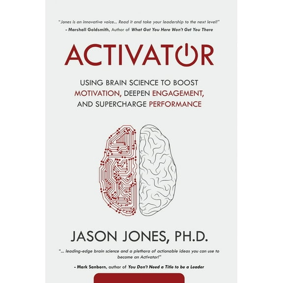 Activator: Using Brain Science to Boost Motivation, Deepen Engagement, and Supercharge Performance, (Hardcover)