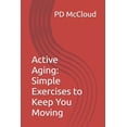 thumbnail image 1 of Active Aging: Simple Exercises to Keep You Moving, (Paperback), 1 of 1