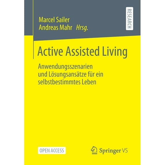 Active Assisted Living: Anwendungsszenarien Und Lösungsansätze Für Ein Selbstbestimmtes Leben, (Paperback)
