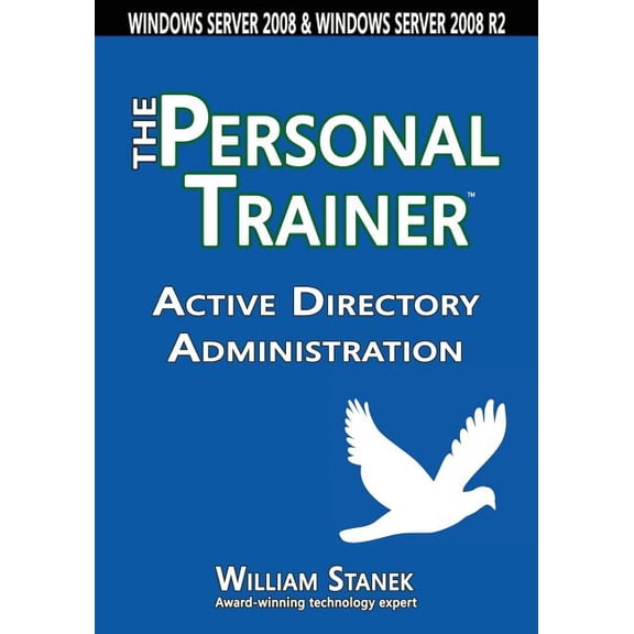 Active Directory Administration: The Personal Trainer for Windows Server 2008 & Windows Server 2008 R2 (Paperback)