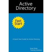 Active Directory Fast Start A Quick Start Guide for Active Directory Paperback by Smart Brain Training Solutions