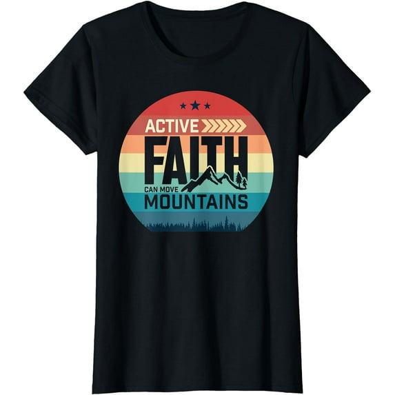 Active Faith Can Move Mountains Christian Faith T-Shirt