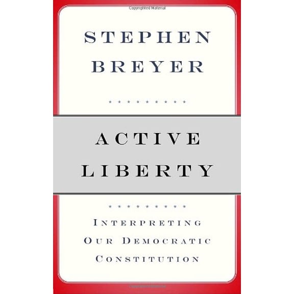 Pre-Owned Active Liberty: Interpreting Our Democratic Constitution (Hardcover) 0307263134 9780307263131